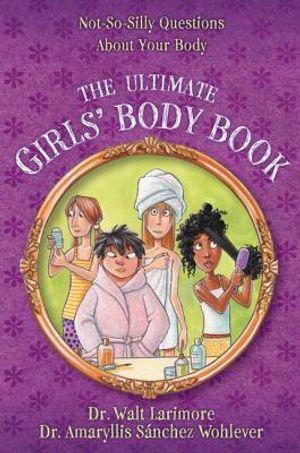 The Ultimate Girls' Body Book: Not-So-Silly Questions about Your Body image number 0