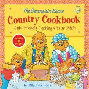 The Berenstain Bears' Country Cookbook: Cub-Friendly Cooking with an Adult image number 0