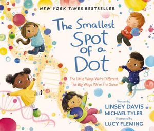 The Smallest Spot of a Dot: The Little Ways We're Different, the Big Ways We're the Same image number 0