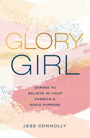 Glory Girl: Daring to Believe in Your Passion and God's Purpose image number 0