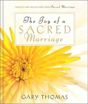 The Joy of a Sacred Marriage: Insights and Reflections from Sacred Marriage image number 0