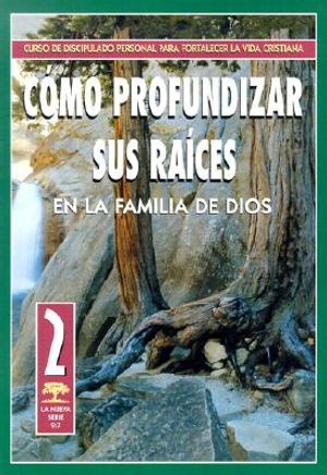 Como Profundizar Sus Raices en la Familia de Dios image number 0
