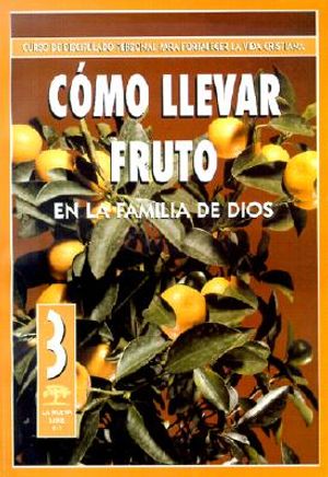 Como Llevar Fruto en la Familia de Dios image number 0