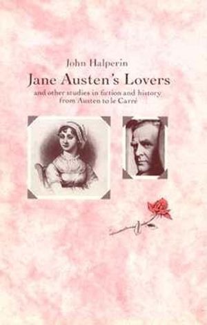 Jane Austen's Lovers: And Other Studies in Fiction and History from Austen to Le Carre image number 0