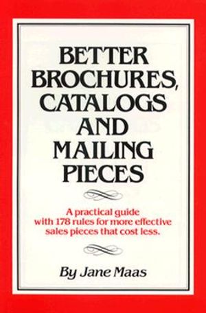 Better Brochures, Catalogs and Mailing Pieces: A Practical Guide with 178 Rules for More Effective Sales Pieces That Cost Less image number 0