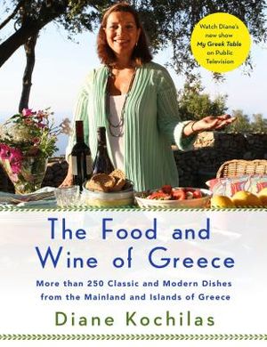 The Food and Wine of Greece: More Than 250 Classic and Modern Dishes from the Mainland and Islands of Greece image number 0