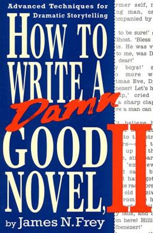 How to Write a Damn Good Novel, II: Advanced Techniques for Dramatic Storytelling image number 0