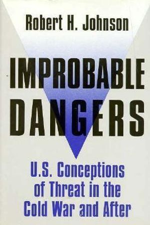 Improbable Dangers: U.S. Conceptions of Threat in the Cold War and After image number 0