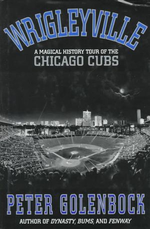 Wrigleyville: A Magical History Tour of the Chicago Cubs image number 0