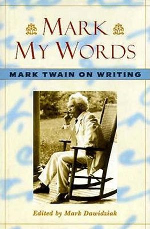 Mark My Words: Mark Twain on Writing image number 0