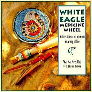 The White Eagle Medicine Wheel: Native American Wisdom as a Way of Life [With Deck of Cards] image number 0