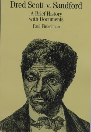 Dred Scott V Sanford: A Brief History with Documents image number 0