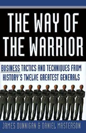 The Way of the Warrior: Business Tactics & Techniques from History's Twelve Greatest Generals image number 0