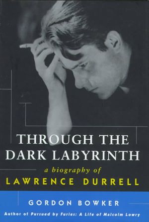 Through the Dark Labyrinth: A Biography of Lawrence Durrell image number 0
