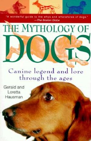 The Mythology of Dogs: Canine Legend image number 0