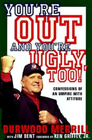 You're Out and You're Ugly, Too!: Confessions of an Umpire with an Attitude image number 0