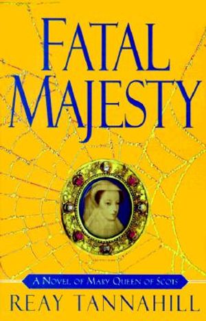 Fatal Majesty: A Novel of Mary, Queen of Scots image number 0