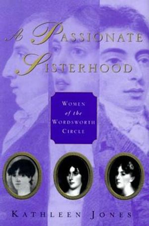 A Passionate Sisterhood: Women of the Wordsworth Circle image number 0