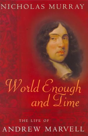 World Enough and Time: The Life of Andrew Marvell image number 0