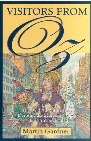 Visitors from Oz: The Wild Adventures of Dorothy, the Scarecrow, and the Tin Woodman image number 0