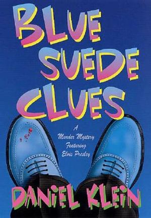 Blue Suede Clues: A Murder Mystery Featuring Elvis Presley image number 0