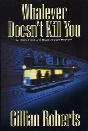 Whatever Doesn't Kill You: An Emma Howe and Billie August Mystery image number 0