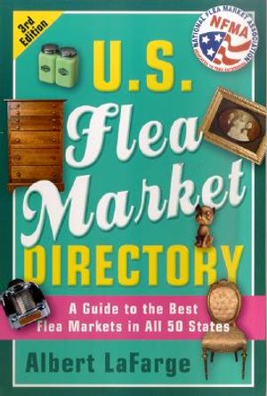 U.S. Flea Market Directory, 3rd Edition: A Guide to the Best Flea Markets in All 50 States image number 0