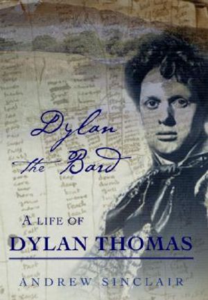 Dylan the Bard: A Life of Dylan Thomas image number 0