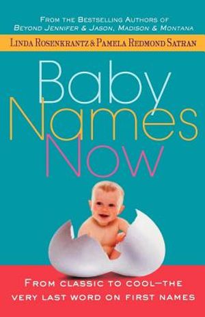Baby Names Now: From Classic to Cool--The Very Last Word on First Names image number 0