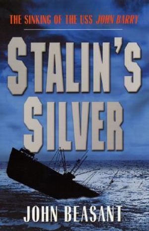 Stalin's Silver: The Sinking of the U.S.S. John Barry image number 0
