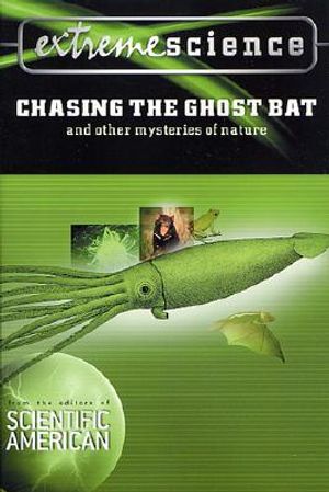 Extreme Science: Chasing the Ghost Bat: And Other Mysteries of Nature image number 0