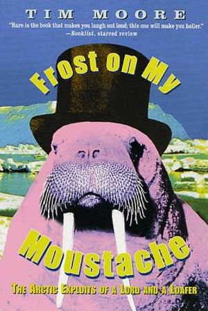Frost on My Moustache: The Arctic Exploits of a Lord and a Loafer image number 0