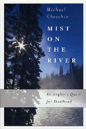 Mist on the River: An Angler's Quest for Steelhead image number 0