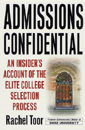 Admissions Confidential: An Insiders Account of the Elite College Selection Process image number 0