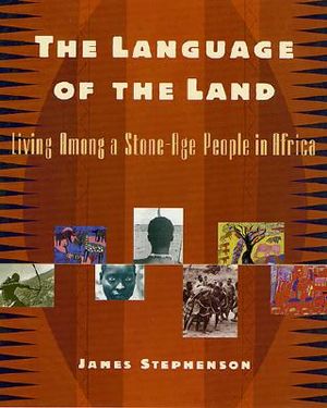 The Language of the Land: Living Among a Stone-Age People in Africa image number 0