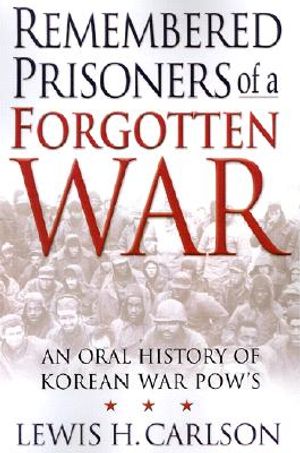 Remembered Prisoners of a Forgotten War: An Oral History of Korean War POWs image number 0