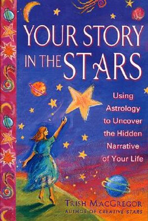 Your Story in the Stars: Using Astrology to Uncover the Hidden Narrative of Your Life image number 0