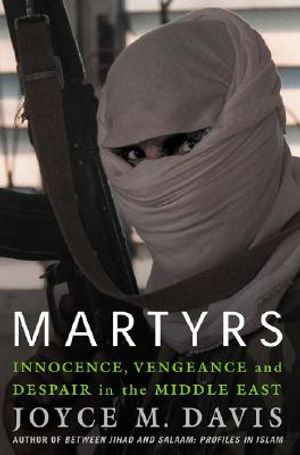 Martyrs: Innocence, Vengeance, and Despair in the Middle East image number 0