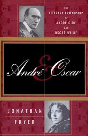 Andre and Oscar: The Literary Friendship of Andre Gide and Oscar Wilde image number 0