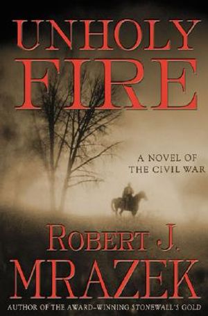 Unholy Fire: A Novel of the Civil War image number 0