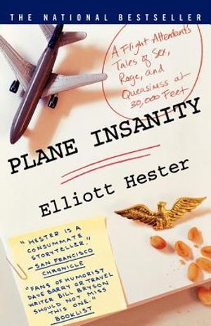 Plane Insanity: A Flight Attendant's Tales of Sex, Rage, and Queasiness at 30,000 Feet image number 0