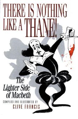 There Is Nothing Like a Thane!: The Lighter Side of Macbeth image number 0