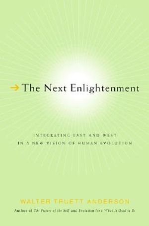 The Next Enlightenment: Integrating East and West in a New Vision of Human Evolution image number 0