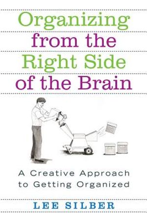 Organizing from the Right Side of the Brain: A Creative Approach to Getting Organized image number 0