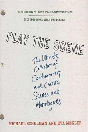 Play the Scene: The Ultimate Collection of Contemporary and Classic Scenes and Monologues image number 0