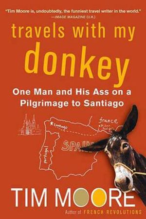 Travels with My Donkey: One Man and His Ass on a Pilgrimage to Santiago image number 0