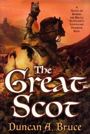 The Great Scot: A Novel of Robert the Bruce, Scotland's Legendary Warrior King image number 0