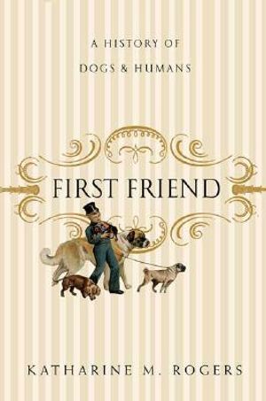 First Friend: A History of Dogs and Humans image number 0