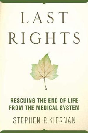 Last Rights: Rescuing the End of Life from the Medical System image number 0