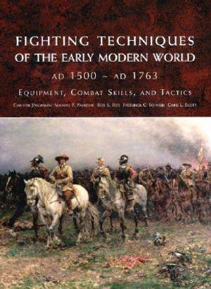 Fighting Techniques of the Early Modern World: Equipment, Combat Skills, and Tactics image number 0
